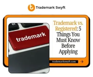 Trademark vs. Registered 5 Things You Must Know Before Applying