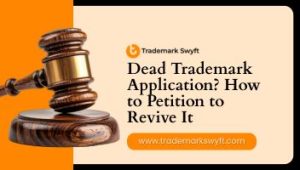 Dead Trademark Application How to Petition to Revive It