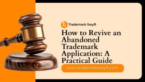How to Revive an Abandoned Trademark Application A Practical Guide